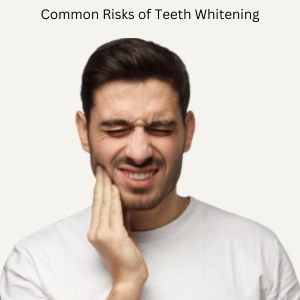 Risks of Teeth Whitening : Teeth Whitening in Gurgaon